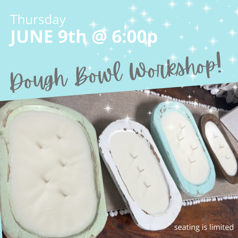 DOUGH BOWL CANDLE Workshop! Limited Seating, Classes Sell Out Quickly