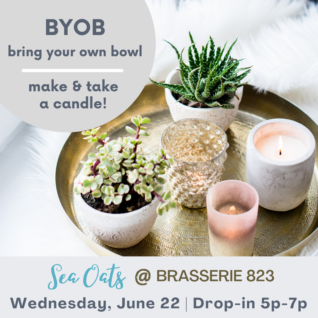 BYOB Candle Making Drop-In @ Brasserie 823  Bring Your Own Bowl to Fi –  Sea Oats Candle Company